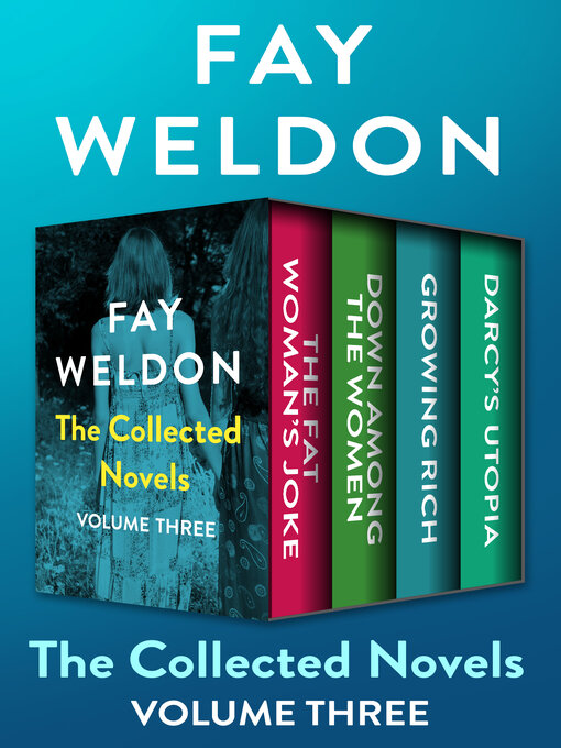 Title details for The Collected Novels Volume Three by Fay Weldon - Available